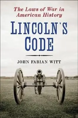 Professor Of Law And History John Witt: Lincoln's Code [2012] 1