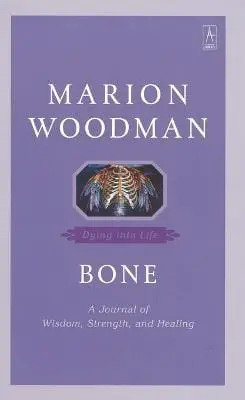 Marion Woodman: Bone [2001] 1
