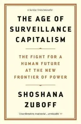 Shoshana Zuboff: The Age Of Surveillance Capitalism [2019] Hardback 1